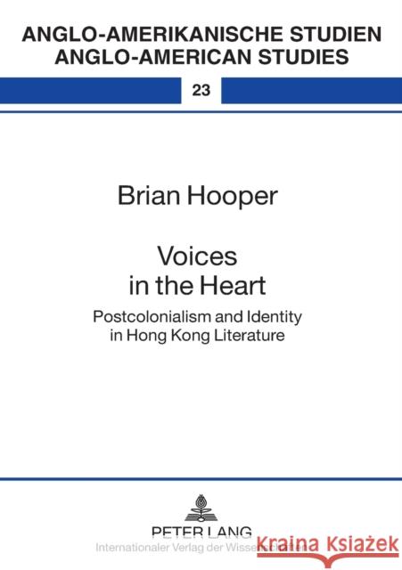 Voices in the Heart: Postcolonialism and Identity in Hong Kong Literature Ahrens, Rüdiger 9783631515877 Lang, Peter, Gmbh, Internationaler Verlag Der