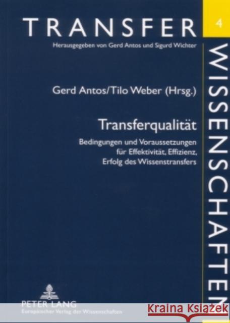 Transferqualitaet: Bedingungen Und Voraussetzungen Fuer Effektivitaet, Effizienz, Erfolg Des Wissenstransfers Antos, Gerd 9783631516652