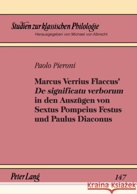 Marcus Verrius Flaccus' De significatu verborum in den Auszügen von Sextus Pompeius Festus und Paulus Diaconus; Einleitung und Teilkommentar (154, 19 Von Albrecht, Michael 9783631517208