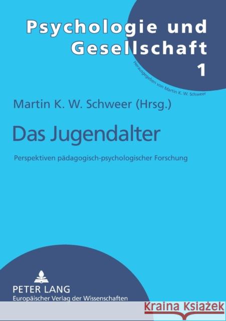 Das Jugendalter; Perspektiven pädagogisch-psychologischer Forschung Schweer, Martin K. W. 9783631517369 Lang, Peter, Gmbh, Internationaler Verlag Der