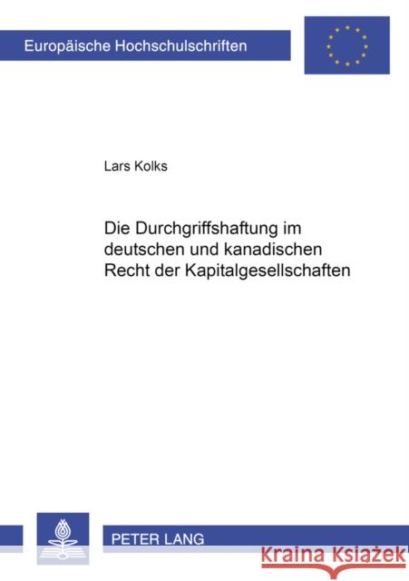 Die Durchgriffshaftung Im Deutschen Und Kanadischen Recht Der Kapitalgesellschaften Kolks, Lars 9783631517871 Lang, Peter, Gmbh, Internationaler Verlag Der