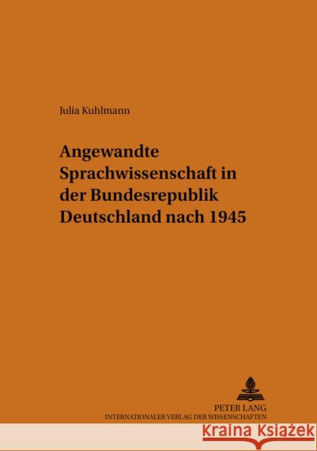 Angewandte Sprachwissenschaft in Der Bundesrepublik Deutschland Nach 1945 Augst, Gerhard 9783631518205