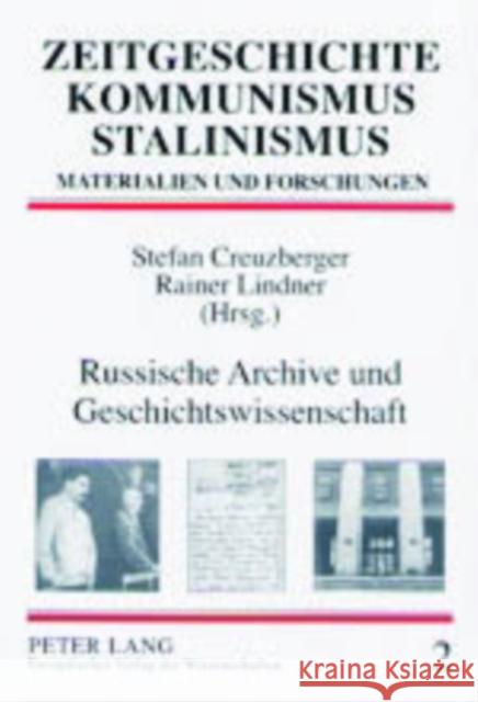 Russische Archive Und Geschichtswissenschaft: Rechtsgrundlagen, Arbeitsbedingungen, Forschungsperspektiven Bayerlein, Bernhard 9783631518274