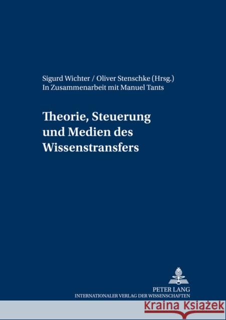 Theorie, Steuerung Und Medien Des Wissenstransfers: In Zusammenarbeit Mit Manuel Tants Stenschke, Oliver 9783631518328 Peter Lang Gmbh, Internationaler Verlag Der W