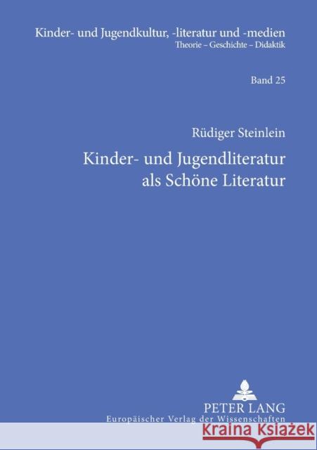 Kinder- und Jugendliteratur als Schöne Literatur; Gesammelte Aufsätze zu ihrer Geschichte und Ästhetik = Kinder- Und Jugendliteratur ALS Schone Litera Steinlein, Rüdiger 9783631518441 Peter Lang Gmbh, Internationaler Verlag Der W