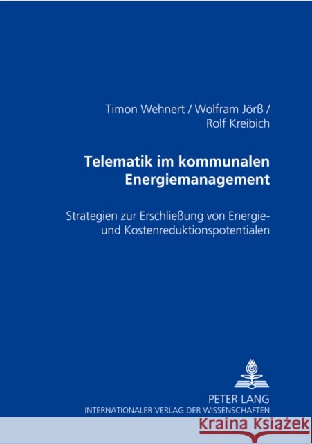 Telematik Im Kommunalen Energiemanagement: Strategien Zur Erschließung Von Energie- Und Kostenreduktionspotentialen Wehnert, Timon 9783631518472 Peter Lang Gmbh, Internationaler Verlag Der W