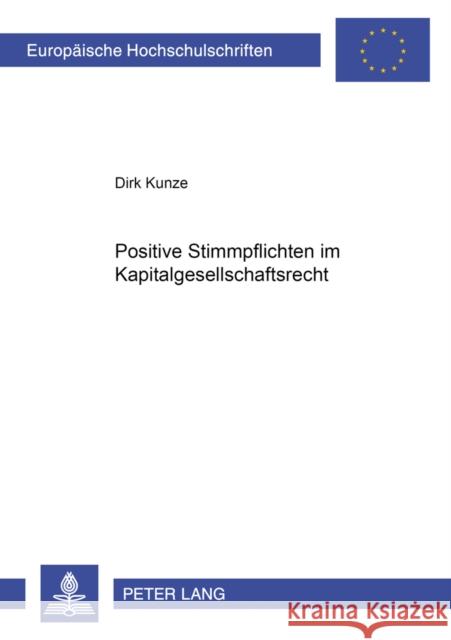 Positive Stimmpflichten Im Kapitalgesellschaftsrecht Kunze, Dirk 9783631518571 Lang, Peter, Gmbh, Internationaler Verlag Der