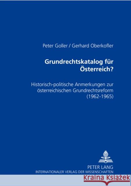 Grundrechtskatalog Fuer Oesterreich?: Historisch-Politische Anmerkungen Zur Oesterreichischen Grundrechtsreform- (1962-1965) Goller, Peter 9783631518687