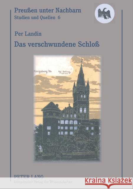 Das verschwundene Schloß; Ein Schwede auf Spurensuche im ehemaligen Ostpreußen Rothe, Hans 9783631519851
