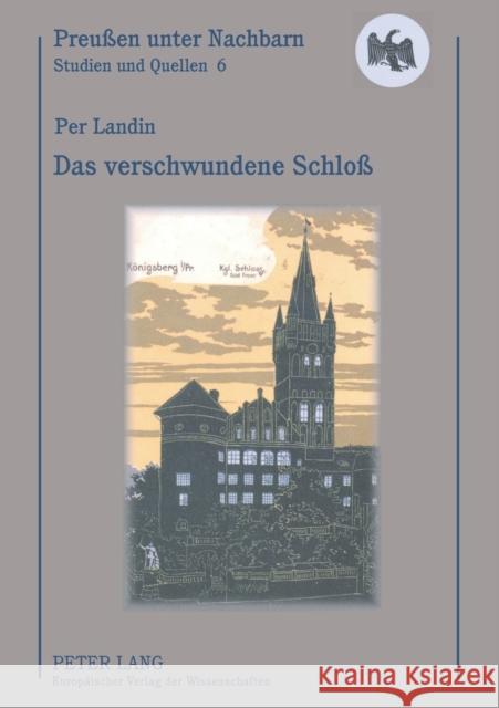 Das verschwundene Schloß; Ein Schwede auf Spurensuche im ehemaligen Ostpreußen Rothe, Hans 9783631519851 Peter Lang Gmbh, Internationaler Verlag Der W