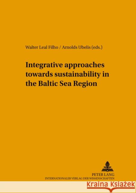 Integrative Approaches Towards Sustainability in the Baltic Sea Region Leal Filho, Walter 9783631520185 Peter Lang GmbH