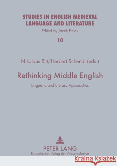 Rethinking Middle English: Linguistic and Literary Approaches Fisiak, Jacek 9783631520321