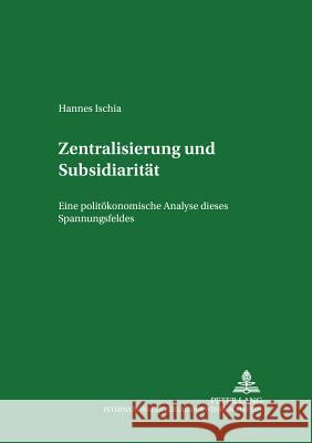 Zentralisierung Und Subsidiaritaet: Eine Politoekonomische Analyse Dieses Spannungsfeldes in Der Europaeischen Union Theurl, Theresia 9783631520727 Lang, Peter, Gmbh, Internationaler Verlag Der