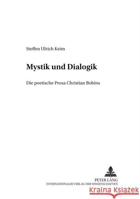 Zwischen Mystik Und Dialogik: Die Poetische Prosa Christian Bobins Neuschäfer, Hans-Jörg 9783631521021 Peter Lang Gmbh, Internationaler Verlag Der W