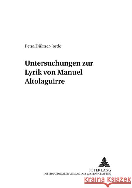 Untersuchungen Zur Lyrik Von Manuel Altolaguirre Gutiérrez-Girardot, Marliese 9783631521359