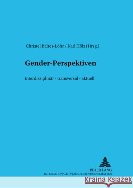 Gender-Perspektiven: Interdisziplinaer - Transversal - Aktuell Baltes-Löhr, Christel 9783631521434 Peter Lang Gmbh, Internationaler Verlag Der W