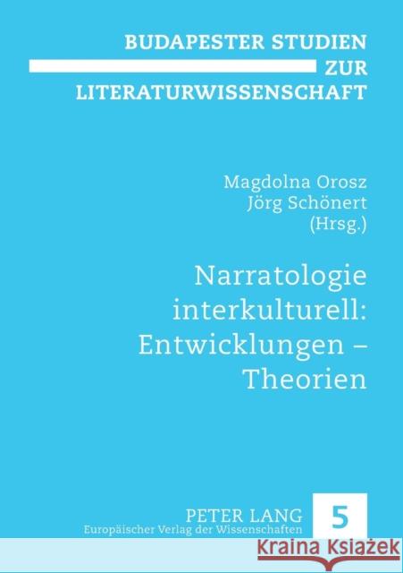 Narratologie interkulturell: Entwicklungen - Theorien Magdolna Orosz Jorg Schonert Magdolna Orosz 9783631522042