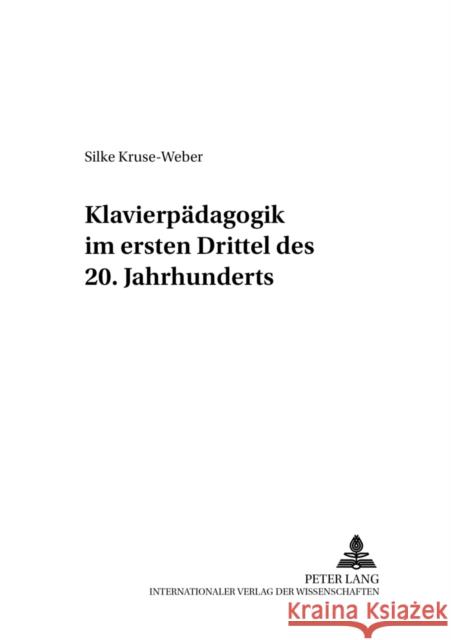 Klavierpaedagogik Im Ersten Drittel Des 20. Jahrhunderts Nolte, Eckhard 9783631522196 Peter Lang Gmbh, Internationaler Verlag Der W