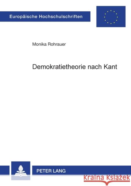 Demokratietheorie nach Kant Rohrauer, Monika 9783631522233 Lang, Peter, Gmbh, Internationaler Verlag Der