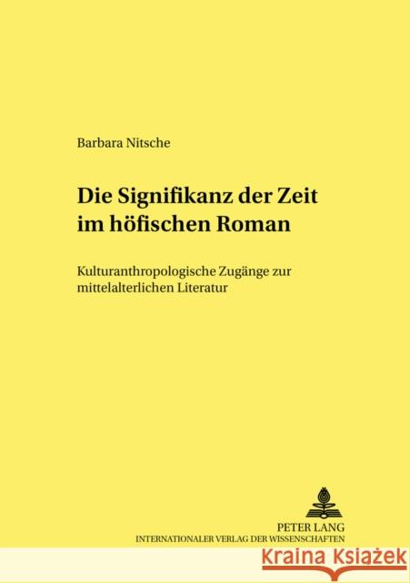 Die Signifikanz Der Zeit Im Hoefischen Roman: Kulturanthropologische Zugaenge Zur Mittelalterlichen Literatur Bein, Thomas 9783631522240 Peter Lang Gmbh, Internationaler Verlag Der W