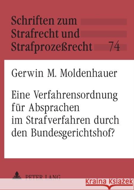 Eine Verfahrensordnung für Absprachen im Strafverfahren durch den Bundesgerichtshof? Maiwald, Manfred 9783631522790