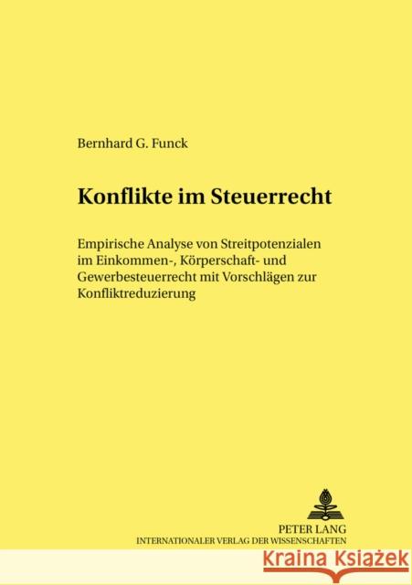 Konflikte Im Steuerrecht: Empirische Analyse Von Streitpotenzialen Im Einkommen-, Koerperschaft- Und Gewerbesteuerrecht Mit Vorschlaegen Zur Kon Forschungsinstitut Für 9783631523018 Lang, Peter, Gmbh, Internationaler Verlag Der