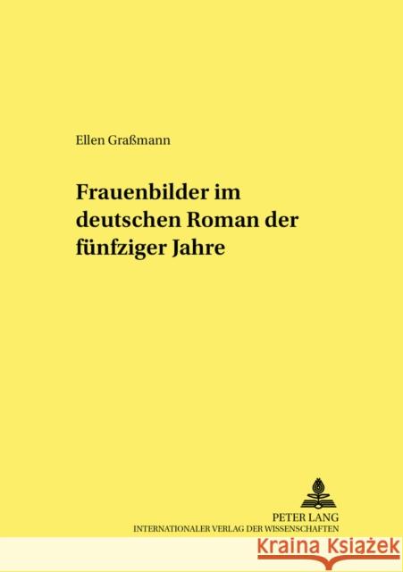 Frauenbilder Im Deutschen Roman Der Fuenfziger Jahre Kafitz, Gesine 9783631523544 Lang, Peter, Gmbh, Internationaler Verlag Der