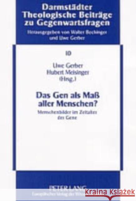 Das Gen ALS Maß Aller Menschen?: Menschenbilder Im Zeitalter Der Gene Gerber, Uwe 9783631523704