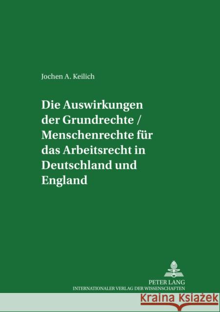 Die Auswirkungen Der Grundrechte / Menschenrechte Fuer Das Arbeitsrecht in Deutschland Und England Weiss, Manfred 9783631523735