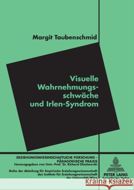 Visuelle Wahrnehmungsschwäche und Irlen-Syndrom; Evaluation der Verbesserung der Lesefähigkeit durch farbige Overlays Olechowski, Richard 9783631523742