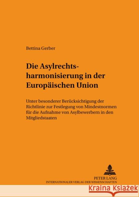 Die Asylrechtsharmonisierung in Der Europaeischen Union: Unter Besonderer Beruecksichtigung Der Richtlinie Zur Festlegung Von Mindestnormen Fuer Die A Rupp, Ruth 9783631523926 Lang, Peter, Gmbh, Internationaler Verlag Der