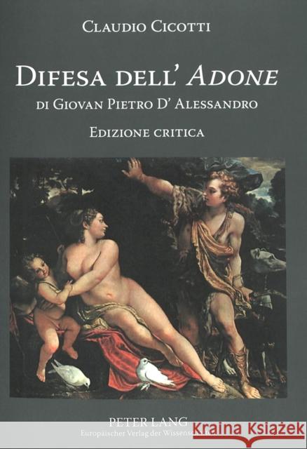 Difesa Dell' «Adone» Di Giovan Pietro d'Alessandro: Edizione Critica Cicotti, Claudio 9783631524022 Peter Lang Gmbh, Internationaler Verlag Der W