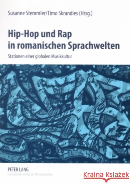 Hip-Hop Und Rap in Romanischen Sprachwelten: Stationen Einer Globalen Musikkultur Stemmler, Susanne 9783631524077 Peter Lang Gmbh, Internationaler Verlag Der W