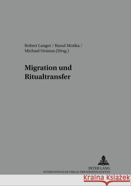 Migration Und Ritualtransfer: Religioese Praxis Der Aleviten, Jesiden Und Nusairier Zwischen Vorderem Orient Und Westeuropa Motika, Raoul 9783631524268 Peter Lang Gmbh, Internationaler Verlag Der W