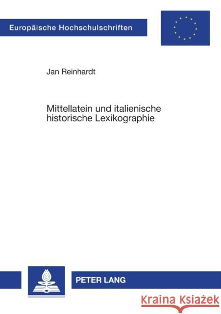 Mittellatein und italienische historische Lexikographie Reinhardt, Jan 9783631524312 Peter Lang Gmbh, Internationaler Verlag Der W