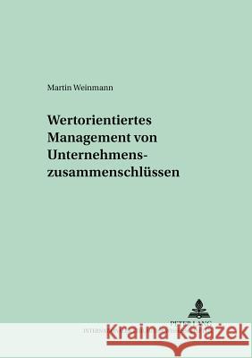 Wertorientiertes Management Von Unternehmenszusammenschluessen Bea, Franz Xaver 9783631524435 Lang, Peter, Gmbh, Internationaler Verlag Der