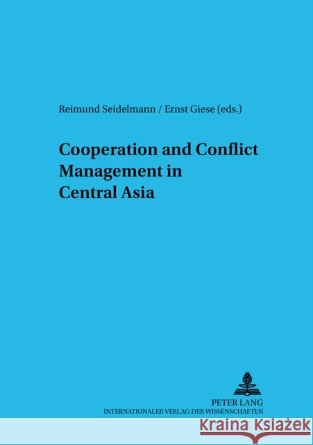 Cooperation and Conflict Management in Central Asia  9783631524466 Peter Lang GmbH