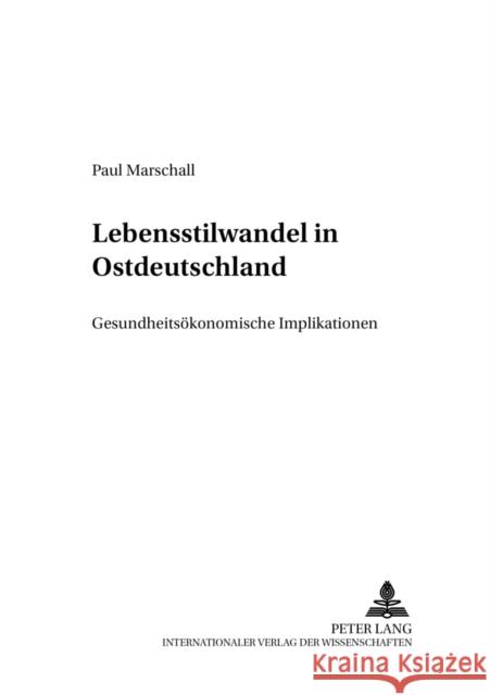 Lebensstilwandel in Ostdeutschland: Gesundheitsoekonomische Implikationen Wille, Eberhard 9783631524664 Lang, Peter, Gmbh, Internationaler Verlag Der