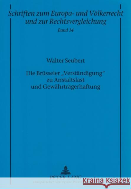 Die Bruesseler «Verstaendigung» Zu Anstaltslast Und Gewaehrtraegerhaftung: Eine Betrachtung Aus Europarechtlicher Und Mitgliedstaatlicher Sicht Zuleeg, Manfred 9783631524718 Peter Lang AG