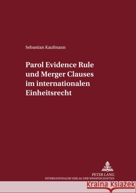Parol Evidence Rule Und Merger Clauses Im Internationalen Einheitsrecht Magnus, Ulrich 9783631525074 Lang, Peter, Gmbh, Internationaler Verlag Der