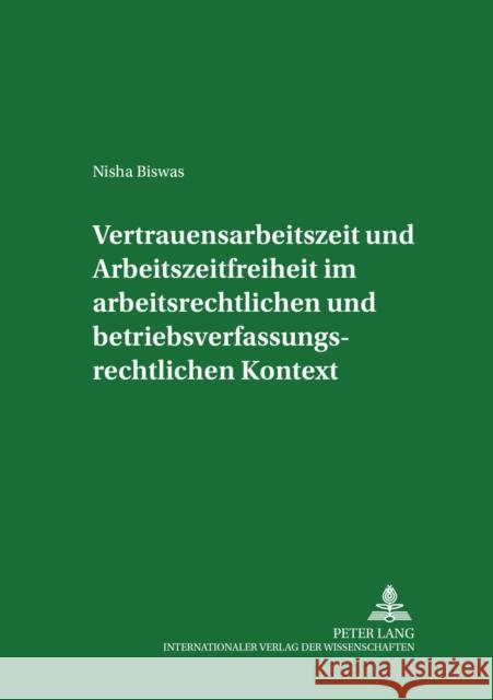 Vertrauensarbeitszeit Und Arbeitszeitfreiheit Im Arbeitszeitrechtlichen Und Betriebsverfassungsrechtlichen Kontext Weiss, Manfred 9783631525180 Lang, Peter, Gmbh, Internationaler Verlag Der