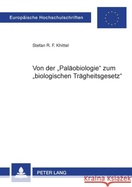 Von Der «Palaeobiologie» Zum «Biologischen Traegheitsgesetz»: Herausbildung Und Festigung Eines Neuen Palaeontologischen Denkstils Bei Othenio Abel, 1 Khittel, Stefan R. F. 9783631525395 Peter Lang Gmbh, Internationaler Verlag Der W