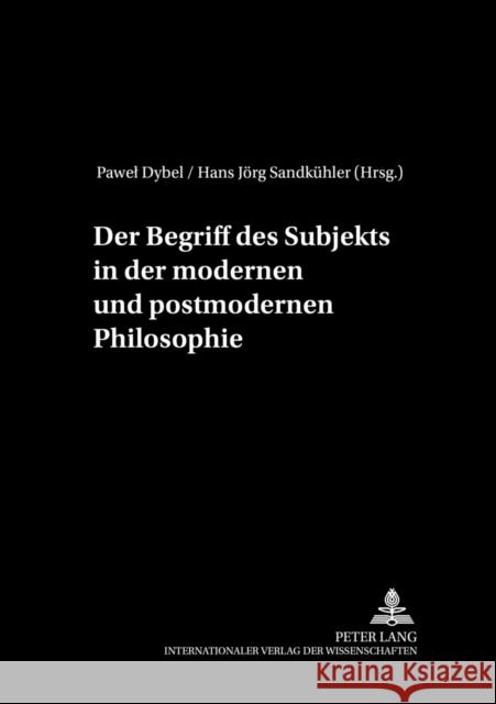 Der Begriff Des Subjekts in Der Modernen Und Postmodernen Philosophie Dybel, Pawel 9783631525678 Lang, Peter, Gmbh, Internationaler Verlag Der