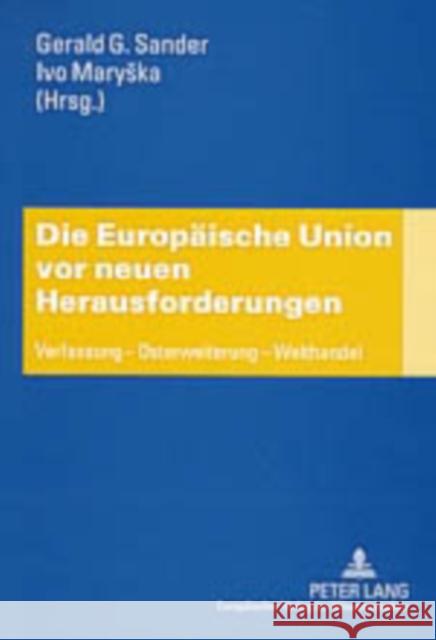 Die Europaeische Union VOR Neuen Herausforderungen: Verfassung - Osterweiterung - Welthandel Sander, Gerald G. 9783631525968