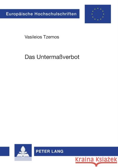 Das Untermaßverbot Tzemos, Vasileios 9783631526057 Lang, Peter, Gmbh, Internationaler Verlag Der