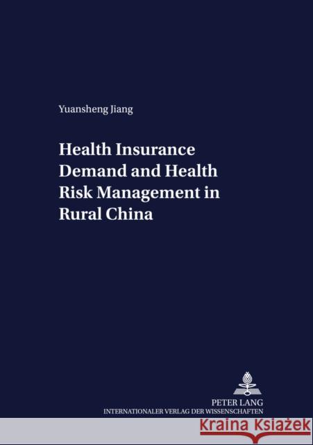 Health Insurance Demand and Health Risk Management in Rural China Von Braun, Joachim 9783631526248