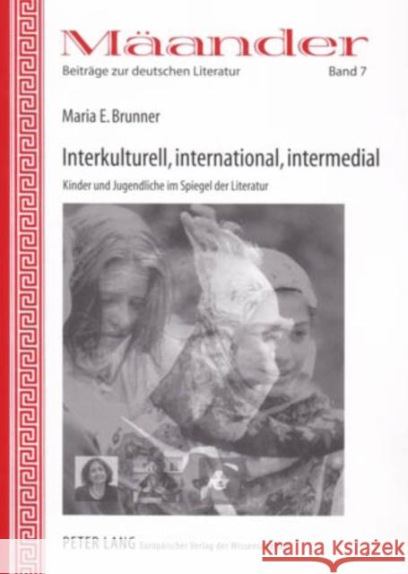 Interkulturell, International, Intermedial: Kinder Und Jugendliche Im Spiegel Der Literatur Durzak, Manfred 9783631526279