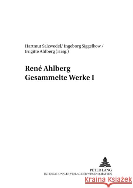 René Ahlberg- Gesammelte Werke I Renae Ahlberg Hartmut Salzwedel Ingeborg Siggelkow 9783631526569