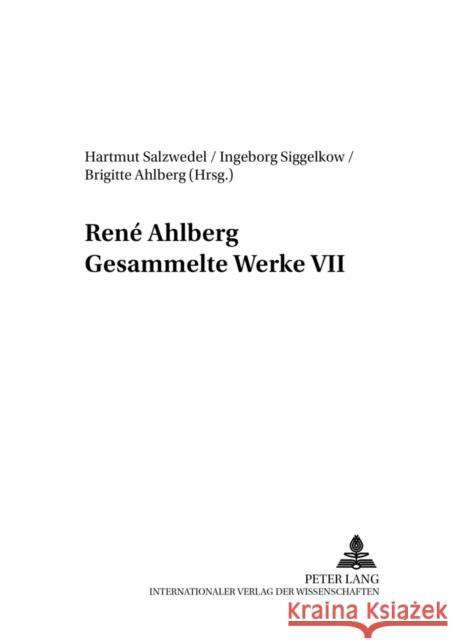 René Ahlberg- Gesammelte Werke VII Renae Ahlberg Hartmut Salzwedel Ingeborg Siggelkow 9783631526712 Lang, Peter, Gmbh, Internationaler Verlag Der