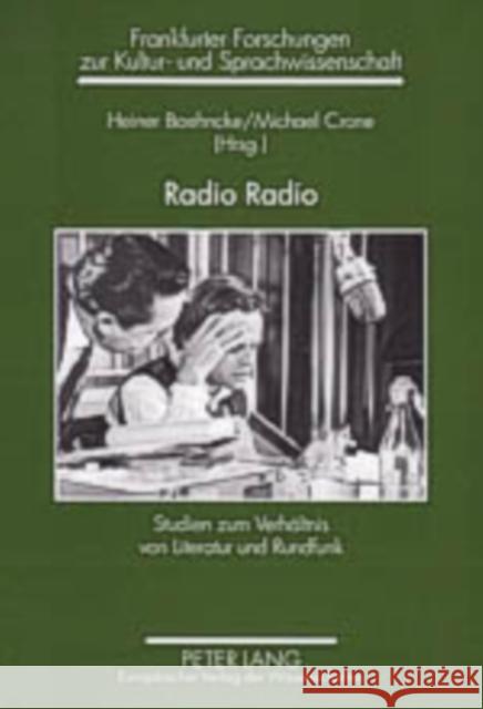 Radio Radio: Studien Zum Verhaeltnis Von Literatur Und Rundfunk Boehncke, Heiner 9783631526767